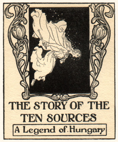 art nouveau style fairy in flowing dress with wand. Caption: The Story of the Ten Sources: A Legend of Hungary