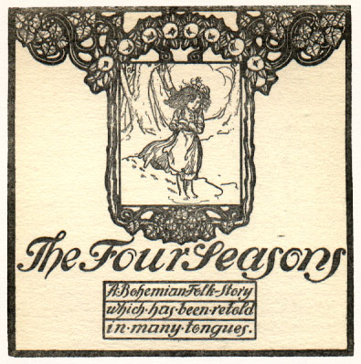 sad girl with arms crossed. Caption: The Four Seasons A Bohemian Folk Story which has been retold in many tongues.
